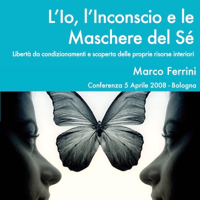 L'Io, l'inconscio e le maschere del sé