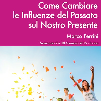 Come Cambiare le Influenze del Passato sul nostro Presente