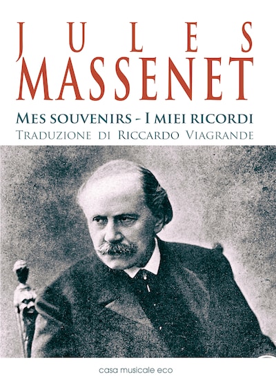 Jules Massenet - Mes souvenirs - I miei ricordi