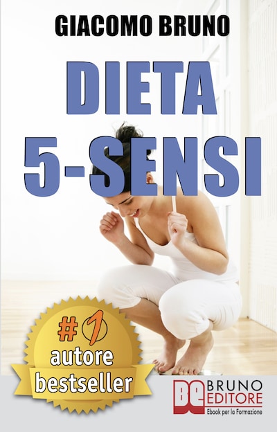 DIETA 5-SENSI. Dimagrire e Controllare il Tuo Peso con le Regole dei Magri Naturali