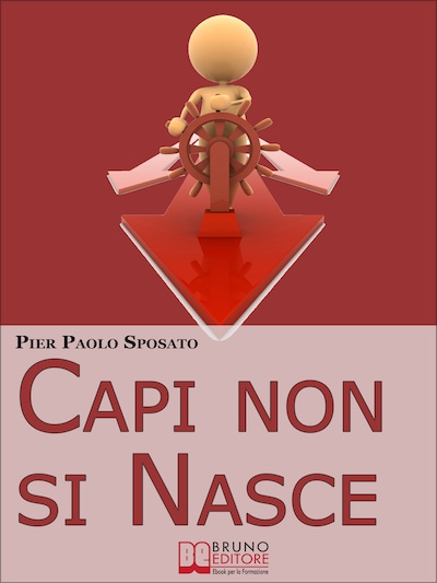 Capi non si Nasce. Come Strutturare e Gestire l'Efficienza Organizzativa in Azienda. (Ebook Italiano - Anteprima Gratis)