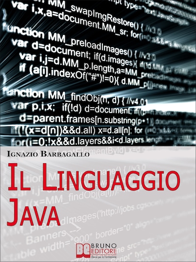 Il linguaggio Java. Elementi di Programmazione Moderna e Java per il Tuo Sito E-Commerce. (Ebook Italiano - Anteprima Gratis)