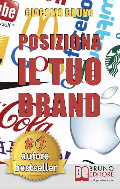 POSIZIONA IL TUO BRAND. I Segreti del Brand Positioning per il Posizionamento del tuo Marchio