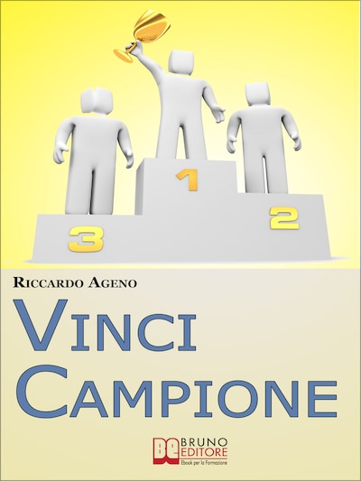 Vinci Campione. Sfrutta la PNL per diventare un Coach Sportivo vincente. (Ebook Italiano - Anteprima Gratis)