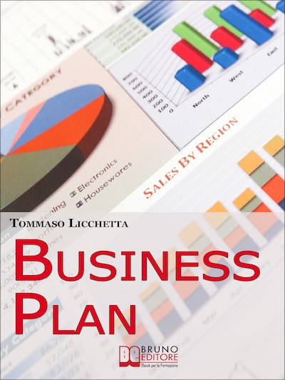 Business Plan. Strategie per Pianificare l'Idea e Realizzarla in Tempi Brevi. (Ebook Italiano - Anteprima Gratis)