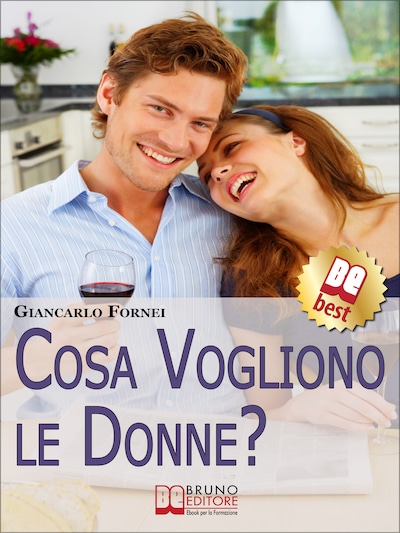 Cosa Vogliono le Donne?. Come Conoscere e Capire le Donne in 7 Passi. (Ebook Italiano - Anteprima Gratis)