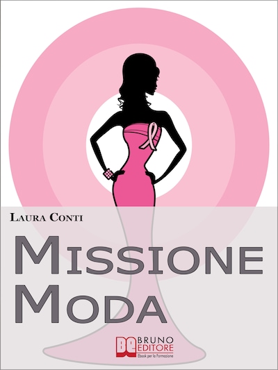 Missione Moda. Come Accettare i Propri Difetti Fisici e Sentirsi Irresistibili grazie a Look, Make-Up e Accessori. (Ebook Italiano - Anteprima Gratis)