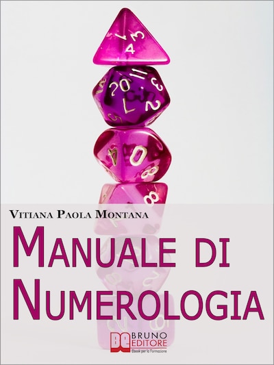 Manuale di Numerologia. Impara a Leggere la Simbologia Nascosta dei Numeri per Ritrovare Affinità con il Partner e Migliorare la Tua Vita. (Ebook Italiano - Anteprima Gratis)