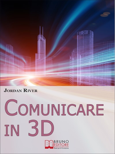 Comunicare in 3D. Manuale Pratico per la Creazione di Video, Foto e Filmati in 3D (Ebook Italiano - Anteprima Gratis)