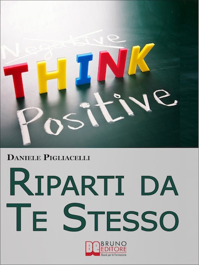 Riparti da Te Stesso. Come Cambiare il Corso della Tua Vita Ispirandoti alle Storie dei Grandi Uomini. (Ebook Italiano - Anteprima Gratis)