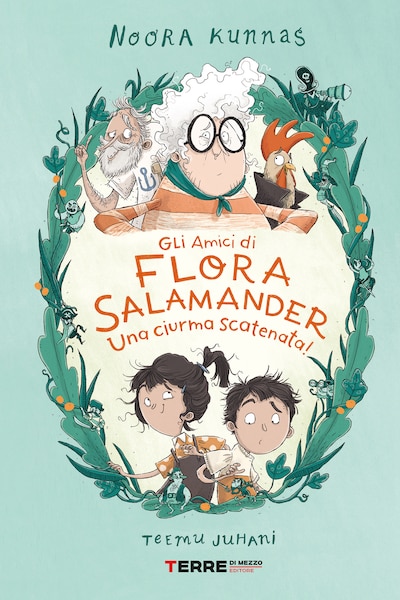 Gli amici di Flora Salamander. Una ciurma scatenata!