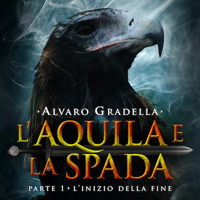 L'aquila e la spada. Parte 1