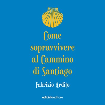 Come sopravvivere al Cammino di Santiago