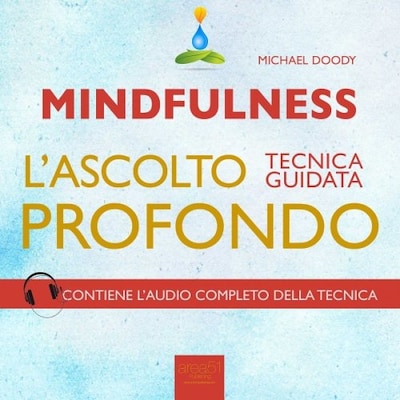Mindfulness. L’ascolto profondo