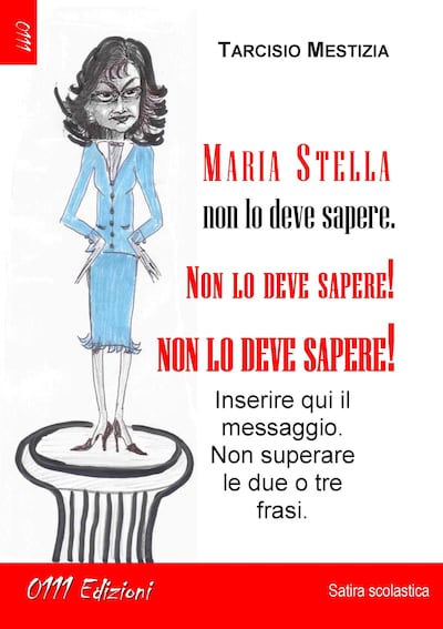 Maria Stella non lo deve sapere, non lo deve sapere, NON LO DEVE SAPERE!