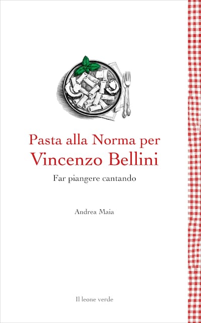 Pasta alla Norma per Vincenzo Bellini