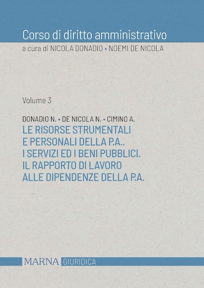 Le risorse strumentali e personali della P.A.. I servizi ed i beni pubblici.  Il rapporto di lavoro alle dipendenze della P.A.