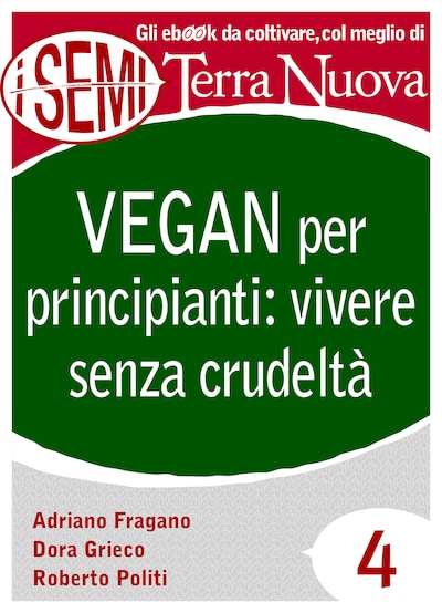 Vegan per principianti: vivere senza crudeltà