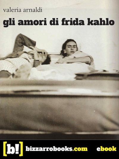Gli amori di Frida Kahlo
