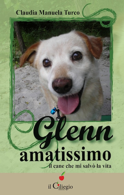 Glenn amatissimo. Il cane che mi salvò la vita