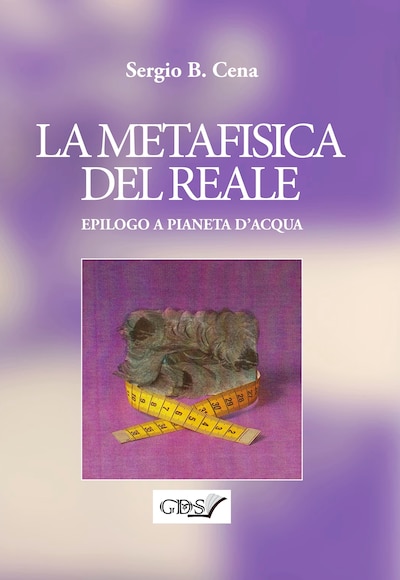 La Metafisica del Reale - Epilogo a Pianeta d'Acqua