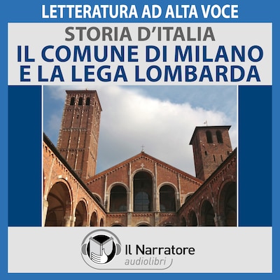 Storia d'Italia - vol. 21 - Il Comune di Milano e la Lega Lombarda