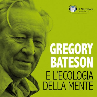 Gregory Bateson e l'Ecologia della Mente