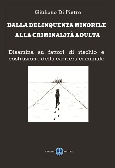 Dalla delinquenza minorile, alla criminalità adultaa