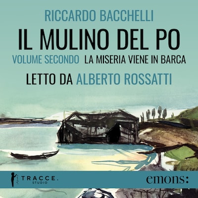 Il Mulino del Po - Volume secondo - La miseria viene in barca