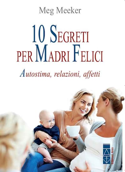 10 segreti per madri felici