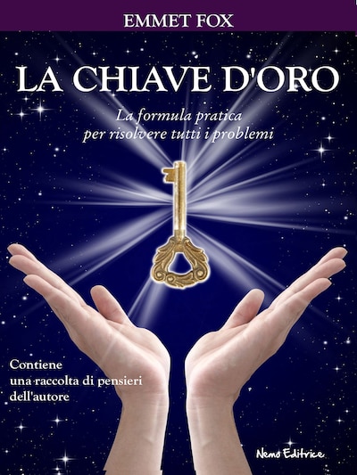 La chiave d'oro. La formula pratica per risolvere tutti i problemi