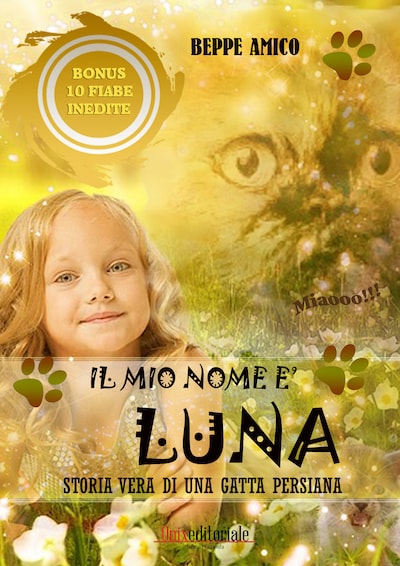 Il mio nome è  LUNA - Storia vera di una gatta persiana