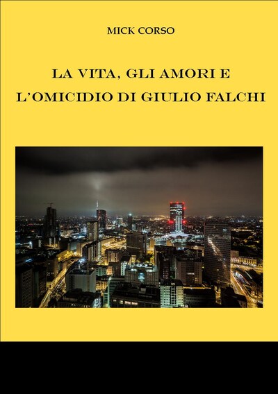 La vita, gli amori e l'omicidio di Giulio Falchi
