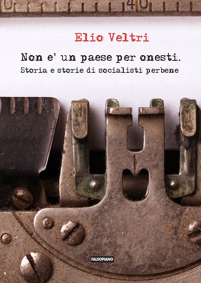 Non è un paese per onesti. Storia e storie di socialisti perbene