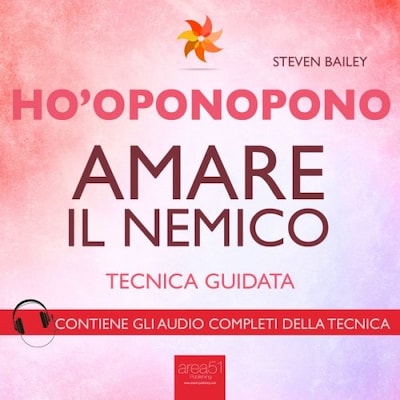 Ho’oponopono. Amare il nemico