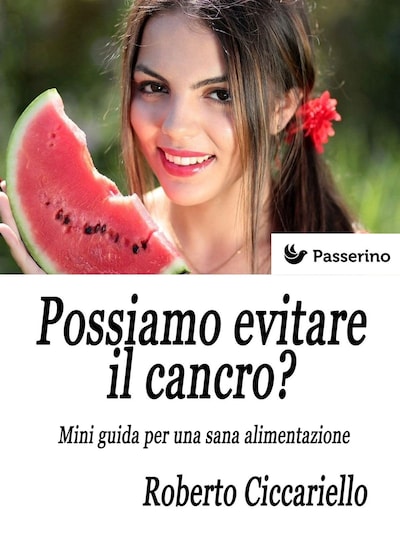 Possiamo evitare il cancro? Mini guida per una sana alimentazione