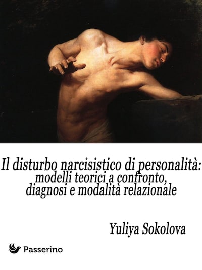 Il Disturbo Narcisistico di Personalità: modelli teorici a confronto, diagnosi e modalità relazionale