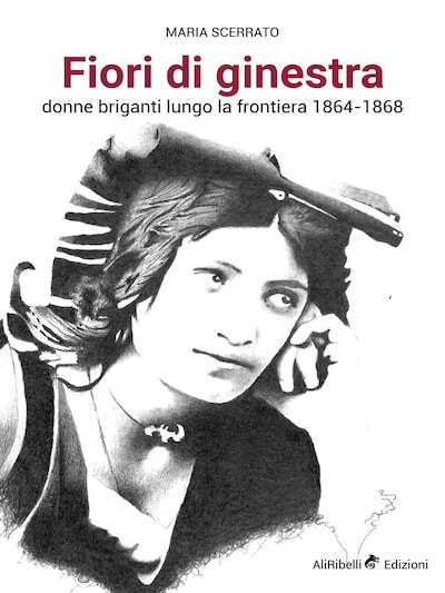Fiori di Ginestra, Donne briganti lungo la Frontiera 1864-1868