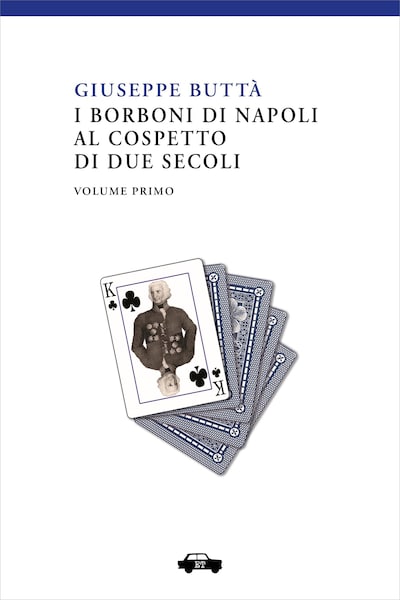 I Borboni di Napoli al cospetto di due secoli - Vol. 1