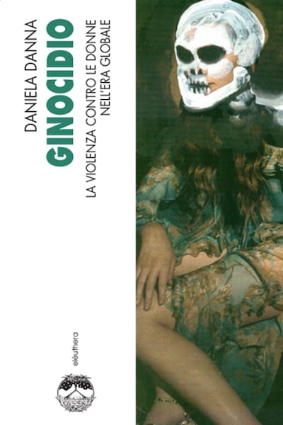 Ginocidio. La violenza contro le donne nell'era globale