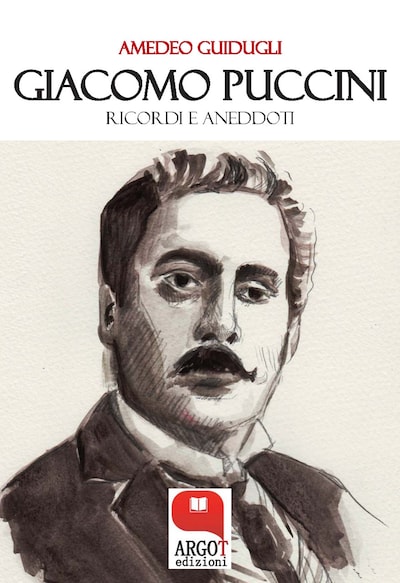 Giacomo Puccini. Ricordi e aneddoti