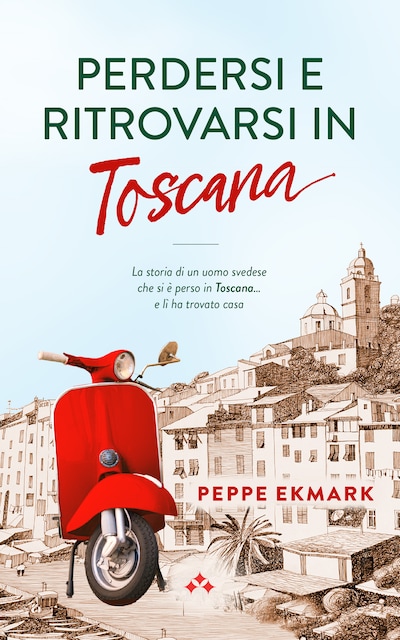 Perdersi e ritrovarsi in Toscana