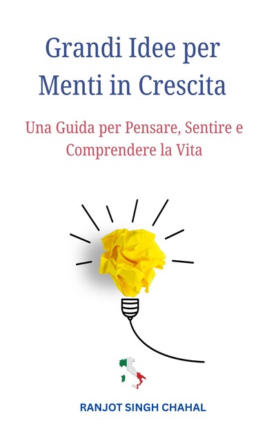 Grandi Idee per Menti in Crescita: Una Guida per Pensare, Sentire e Comprendere la Vita