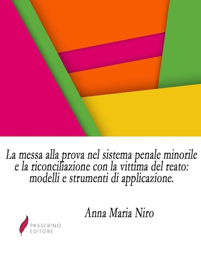 La messa alla prova nel sistema penale minorile e la riconciliazione con la vittima del reato: modelli e strumenti di applicazione