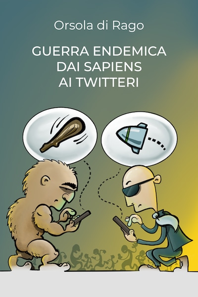 Guerra endemica dai sapiens ai twitteri