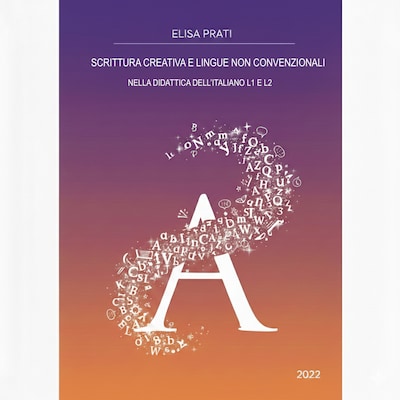 Scrittura creativa e lingue non convenzionali nella didattica dell’italiano l1 e l2