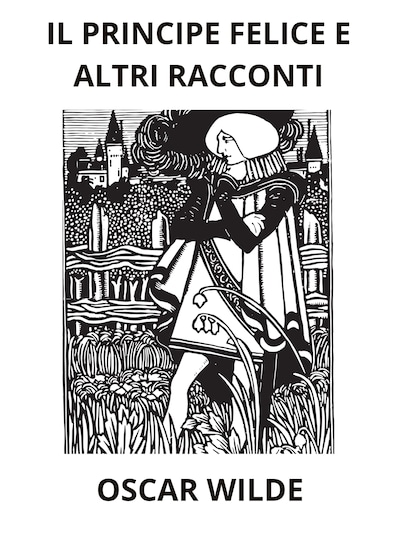Il Principe felice ed altri racconti (Tradotto)