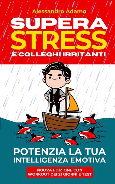 Supera Stress e Colleghi Irritanti. Potenzia la Tua Intelligenza Emotiva