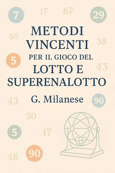 Metodi Vincenti per il Gioco del Lotto e SuperEnalotto