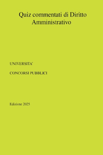 Quiz commentati di Diritto Amministrativo